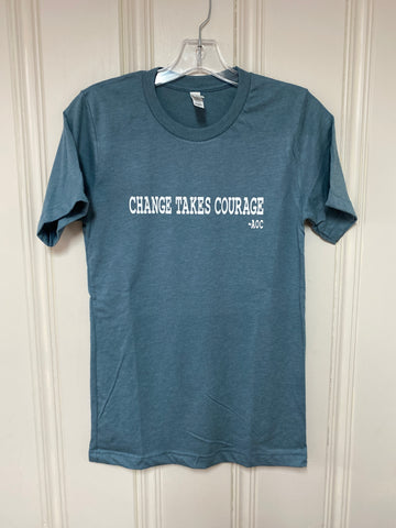 Change Takes Courage T-Shirt